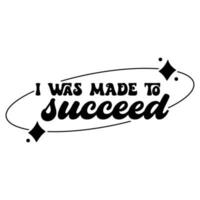 Affirmation for success Quotes typography for the print item vector