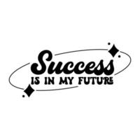 Affirmation for success Quotes typography for the print item vector