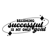 Affirmation for success Quotes typography for the print item vector