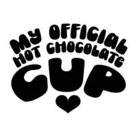 Hot Chocolate Quotes Typography Black and White vector