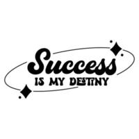 Affirmation for success Quotes typography for the print item vector