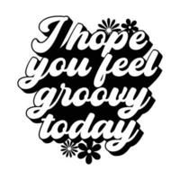 Groovy Quotes Typography Black and White for print vector