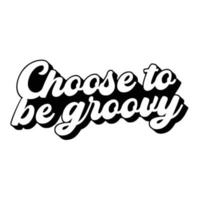 Groovy Quotes Typography Black and White for print vector