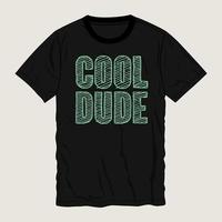 Cool dude Typography t-shirt design Ready to print. Modern, lettering t shirt vector illustration isolated on black template view.