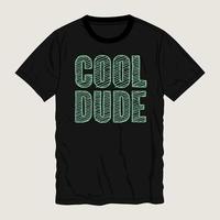 Cool dude Typography t-shirt design Ready to print. Modern, lettering t shirt vector illustration isolated on black template view.