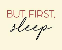 But first sleep Typography quotes vector illustration design isolated on off white background