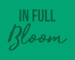 In full bloom typography text Design Vector illustration isolated on green background