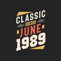 Classic Since June 1989. Born in June 1989 Retro Vintage Birthday vector