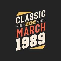 Classic Since March 1989. Born in March 1989 Retro Vintage Birthday vector