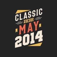 Classic Since May 2014. Born in May 2014 Retro Vintage Birthday vector