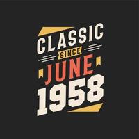 Classic Since June 1958. Born in June 1958 Retro Vintage Birthday vector
