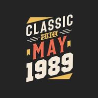 Classic Since May 1989. Born in May 1989 Retro Vintage Birthday vector