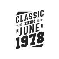 Classic Since June 1978. Born in June 1978 Retro Vintage Birthday vector