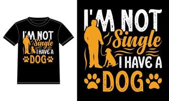 I'm Not Single I Have A Dog - Dog t-shirt. vector design template, Car Window Sticker, POD, cover, Isolated Black background. for pet lover, Dog lover.