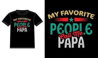 My Favorite People Call Me Papa - Father Quotes - Father t-shirt, Vector graphic design template, Car Window Sticker, POD, cover, Isolated Black background typographic poster or Tshirt.