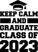Keep calm and graduate class of 2023 black and white design template, Car Window Sticker, POD, cover, Isolated Black Background vector