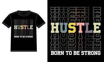 Hustle typography slogan T-shirt design graphic vector hustle born to be strong, Template, Car Window Sticker, POD, cover, Isolated Black background,