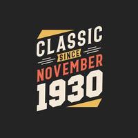 Classic Since November 1930. Born in November 1930 Retro Vintage Birthday vector