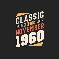 Classic Since November 1960. Born in November 1960 Retro Vintage Birthday vector