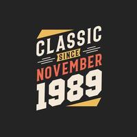 Classic Since November 1989. Born in November 1989 Retro Vintage Birthday vector