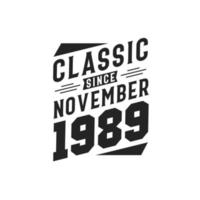 Classic Since November 1989. Born in November 1989 Retro Vintage Birthday vector