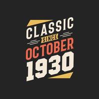 Classic Since October 1930. Born in October 1930 Retro Vintage Birthday vector