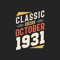 Classic Since October 1931. Born in October 1931 Retro Vintage Birthday vector