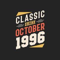 Classic Since October 1996. Born in October 1996 Retro Vintage Birthday vector