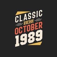 Classic Since October 1989. Born in October 1989 Retro Vintage Birthday vector