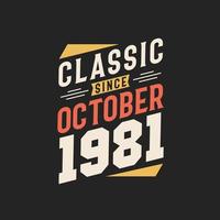 Classic Since October 1981. Born in October 1981 Retro Vintage Birthday vector