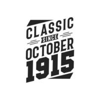 Classic Since October 1915. Born in October 1915 Retro Vintage Birthday vector