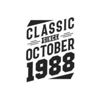 Classic Since October 1988. Born in October 1988 Retro Vintage Birthday vector