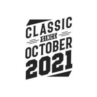 Classic Since October 2021. Born in October 2021 Retro Vintage Birthday vector