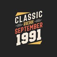 Classic Since September 1991. Born in September 1991 Retro Vintage Birthday vector