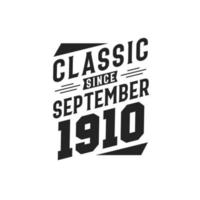 Classic Since September 1910. Born in September 1910 Retro Vintage Birthday vector