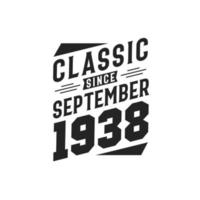 Classic Since September 1938. Born in September 1938 Retro Vintage Birthday vector