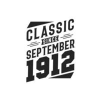 Classic Since September 1912. Born in September 1912 Retro Vintage Birthday vector