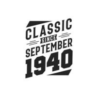 Classic Since September 1940. Born in September 1940 Retro Vintage Birthday vector