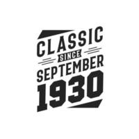 Classic Since September 1930. Born in September 1930 Retro Vintage Birthday vector