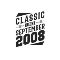 Classic Since September 2008. Born in September 2008 Retro Vintage Birthday vector