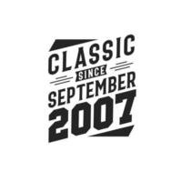 Classic Since September 2007. Born in September 2007 Retro Vintage Birthday vector