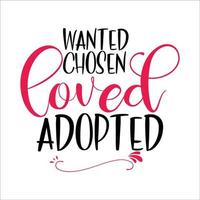 Wanted Chosen Loved Adopted beautiful typography vector illustration
