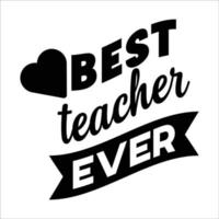Best teacher ever  Happy teachers day lettering and typography quote. World best teacher badges for gift, design holiday cards and print. Vector school gratitude labels.
