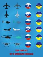 A set of icons of military aircraft, helicopters and drones, painted in the colors of the flags of Russia and Ukraine. The inscription STOP CONFLICT NO TO BARBARIAN BOMBINGS Vector illustration