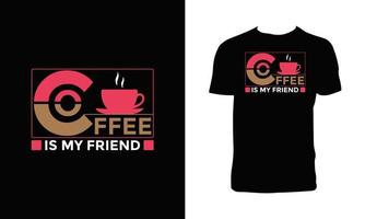 el café es el diseño de camisetas de tipografía de mi amigo. vector