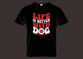 la vida es mejor con el diseño de la camiseta de la tipografía del perro vector