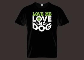 ámame, ama a mi perro, tipografía, diseño de camiseta vector