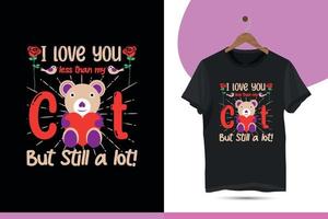 te amo menos que mi pero todavía mucho plantilla de diseño de camiseta de gato del día de san valentín. este diseño es para la celebración mundial de San Valentín del 14 de febrero de cada año. vector