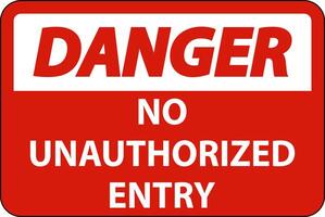 Danger No Unauthorized Entry Sign On White Background vector