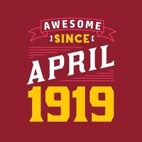 Awesome Since April 1919. Born in April 1919 Retro Vintage Birthday vector
